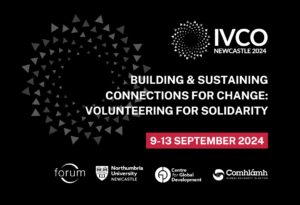 Cover image showing the logos of IVCO 2024, Forum, Northumbria University, Centre for Global Development, Comhlámh and the following text: "Building and Sustaining Connections for Change: Volunteering for Solidarity", 9-13 September.