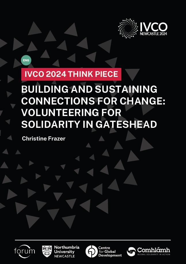 IVCO 2024 Think Piece cover page including the title in English: "Building and Sustaining Connections for Change: Volunteering for Solidarity in Gateshead" and the logos of IVCO 2024, Forum, Northumbria University, Centre for Global Development, and Comhlámh.